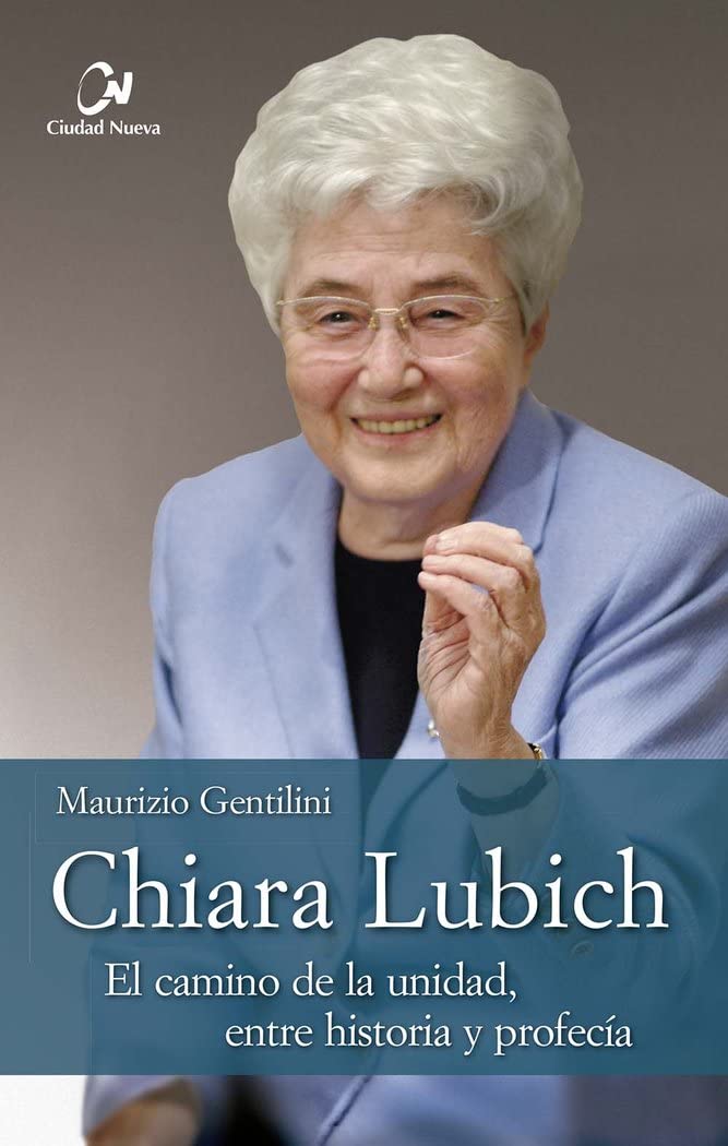 Chiara Lubich. El camino de la unidad, entre historia profecía book