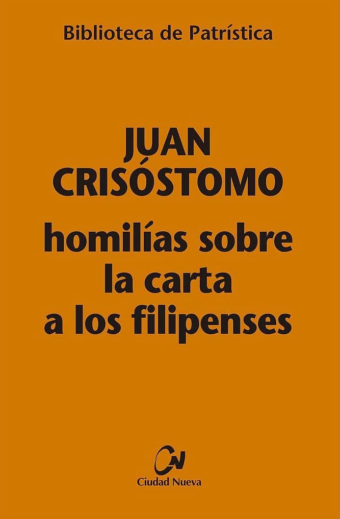 Homilías sobre la carta a los Filipenses (Biblioteca de patrística, Band 123) Religion & Esotericism