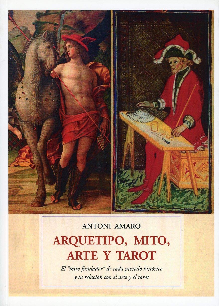 Arquetipo, mito, arte y tarot: El "mito fundador" de cada periodo histórico y su relación con el arte y el tarot (Mandala, Band 56) Religion & Esotericism