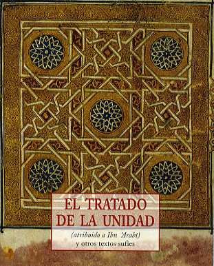 El tratado de la unidad : atribuído a Ibn 'Arabî Philosophy