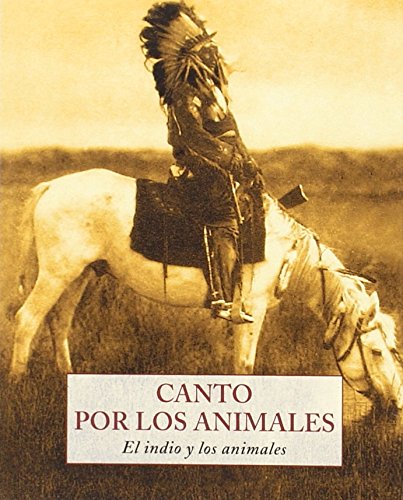 CANTO POR LOS ANIMALES: EL INDIO Y LOS ANIMALES book