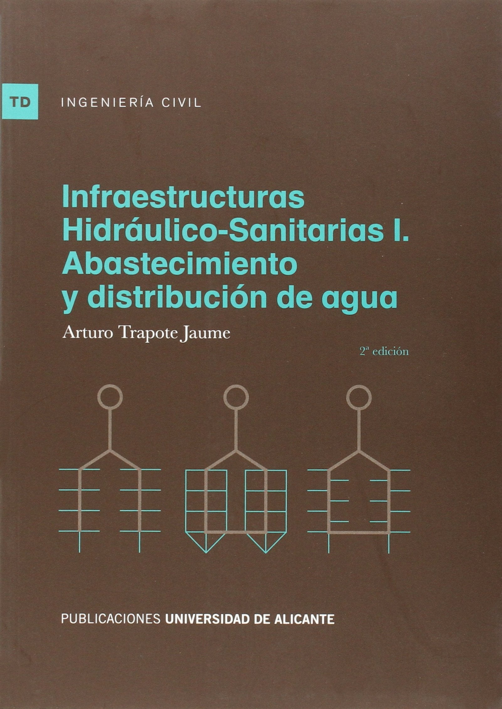 Infraestructuras Hidráulico-Sanitarias I. Abastecimiento y distribución de agua: 2ª edición book