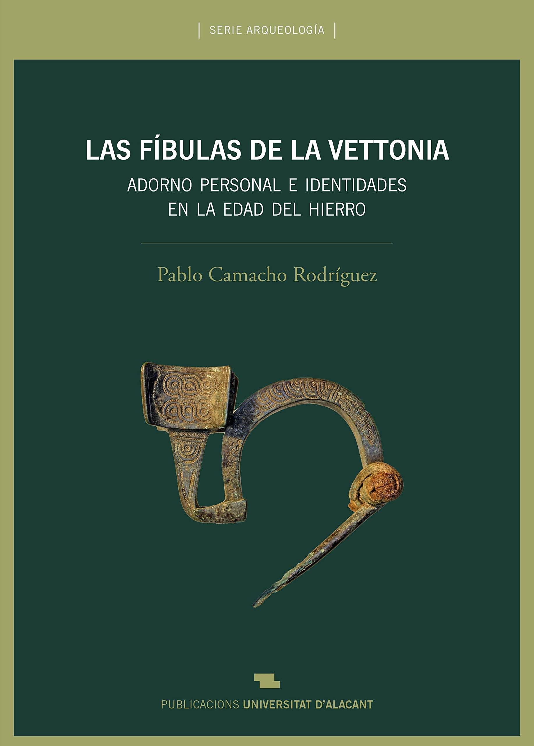 Las fíbulas de la Vettonia: Adorno personal de identidades en la Edad del Hierro (Arqueología) Books