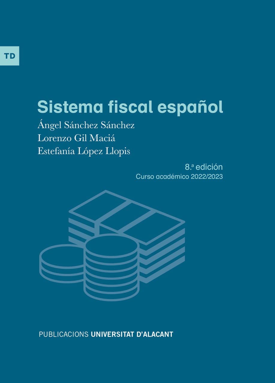 Sistema fiscal español: 8.ª edición. Curso académico 2022/2023 book