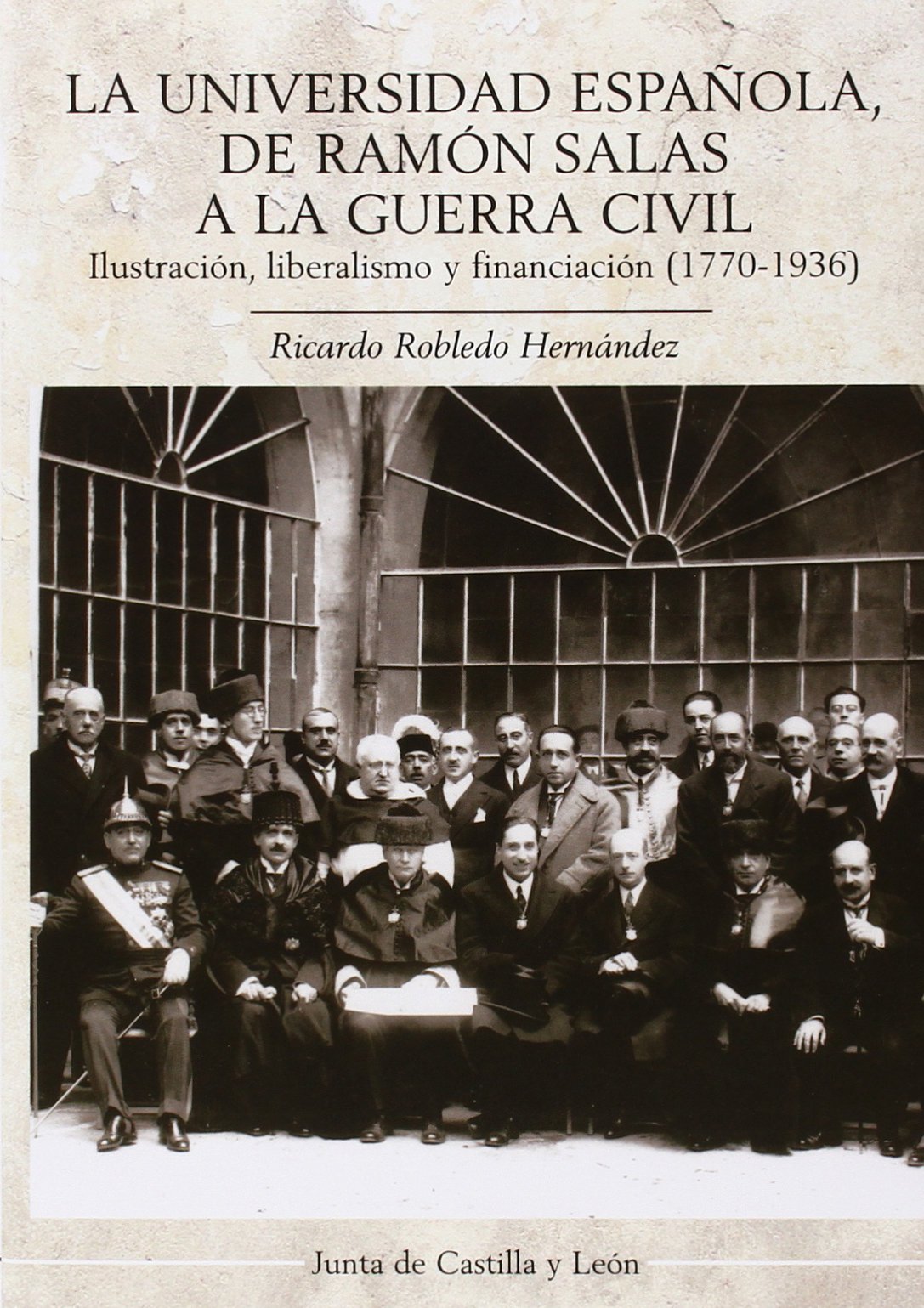 La universidad española : de Ramón Salas a la Guerra Civil : ilustración, liberalismo y financiación, 1770-1936 book