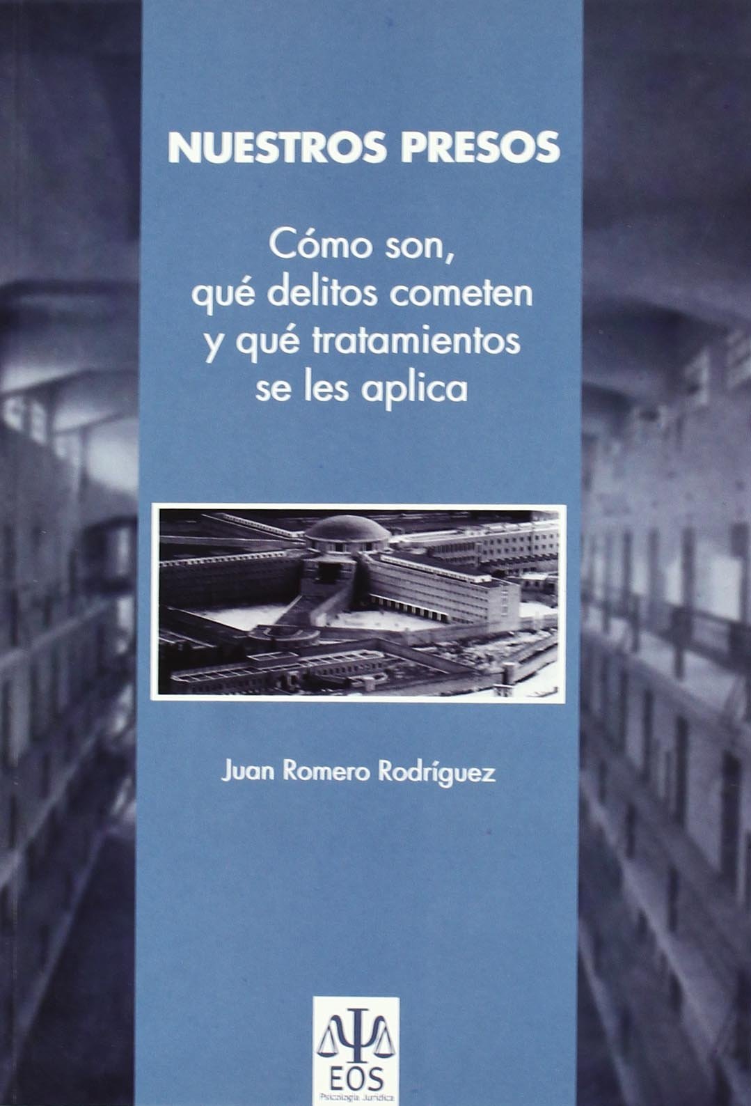 Nuestros Presos: Cómo son, qué delitos cometen y qué tratamiento se les aplica book