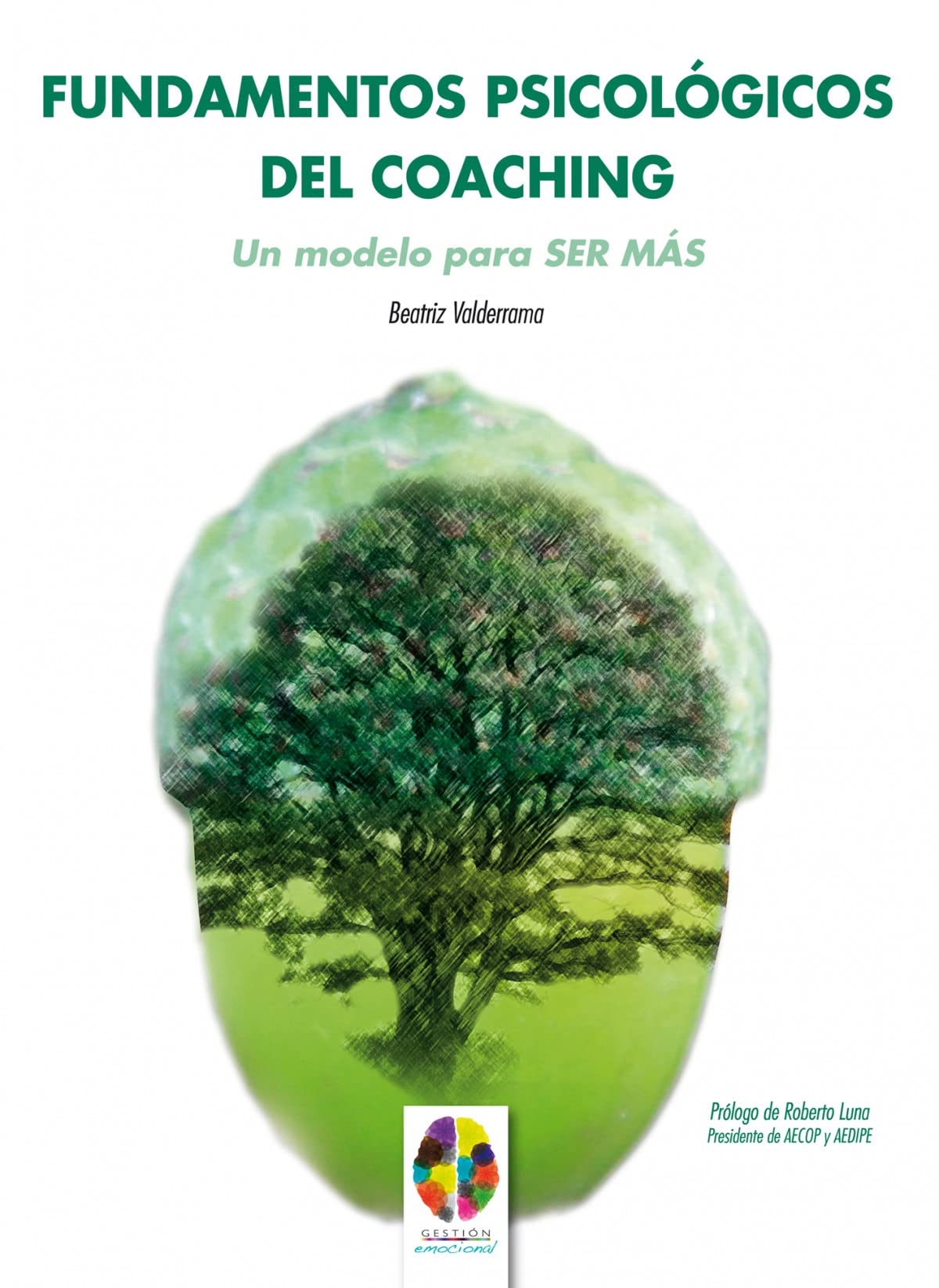 Fundamentos psicológicos del coaching : un modelo para ser más (Gestión Emocional, Band 3) Books