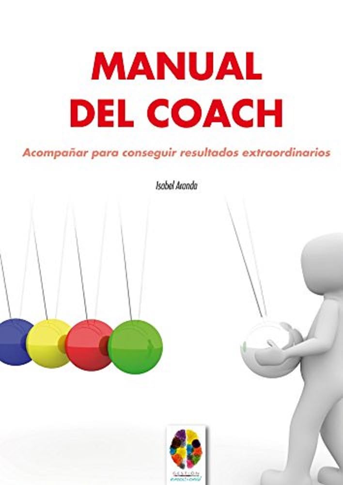 Manual del coach : acompañar para conseguir resultados extraordinarios (Gestión Emocional, Band 9) Books