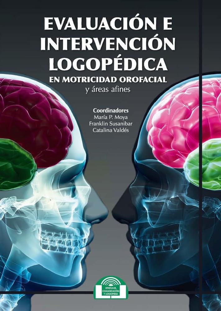 Evaluación e Intervención Logopédica en Motricidad Orofacial y áreas afines (Comunicación, Lenguaje y Logopedia, Band 14) Medicine