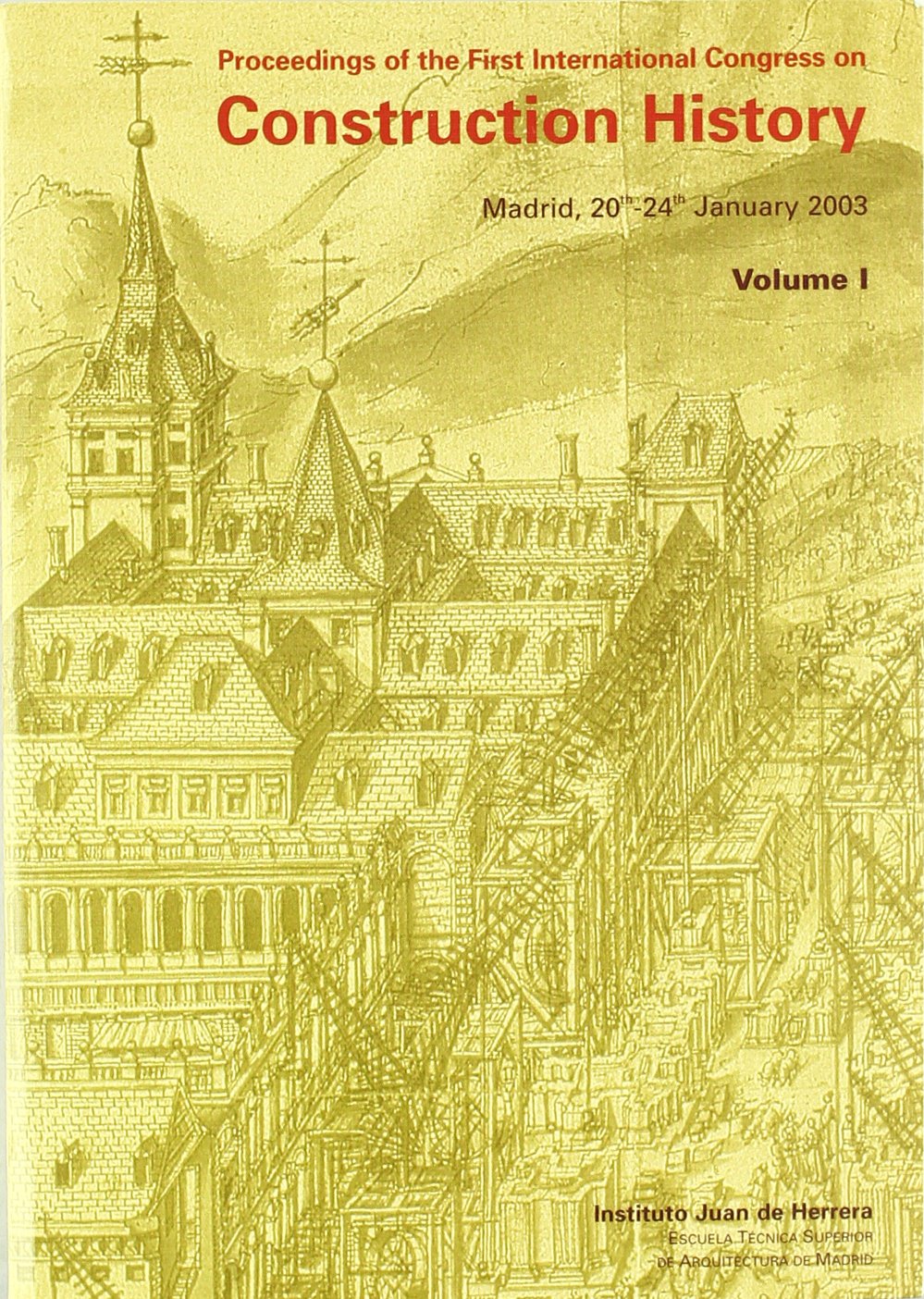 Procedings of the first International Congress on Construction History (Madrid, enero 2003) : Madrid, enero del 2003 Business & Technology