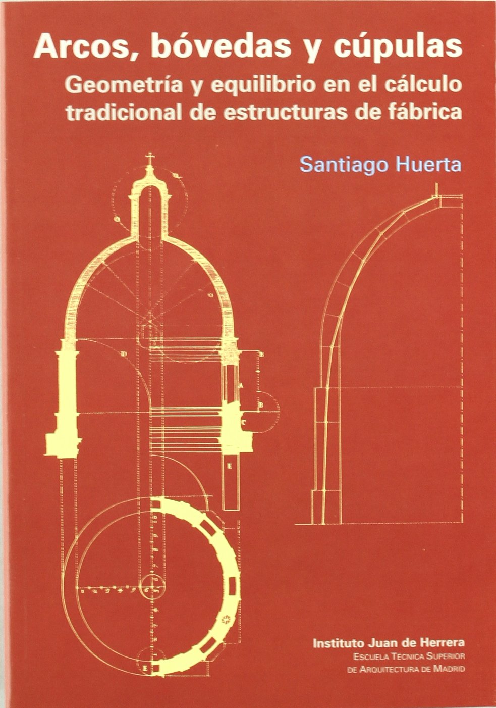 Arcos, bóvedas y cúpulas: Geometría y equilibrio en el cálculo tradicional de estructuras de fábrica book
