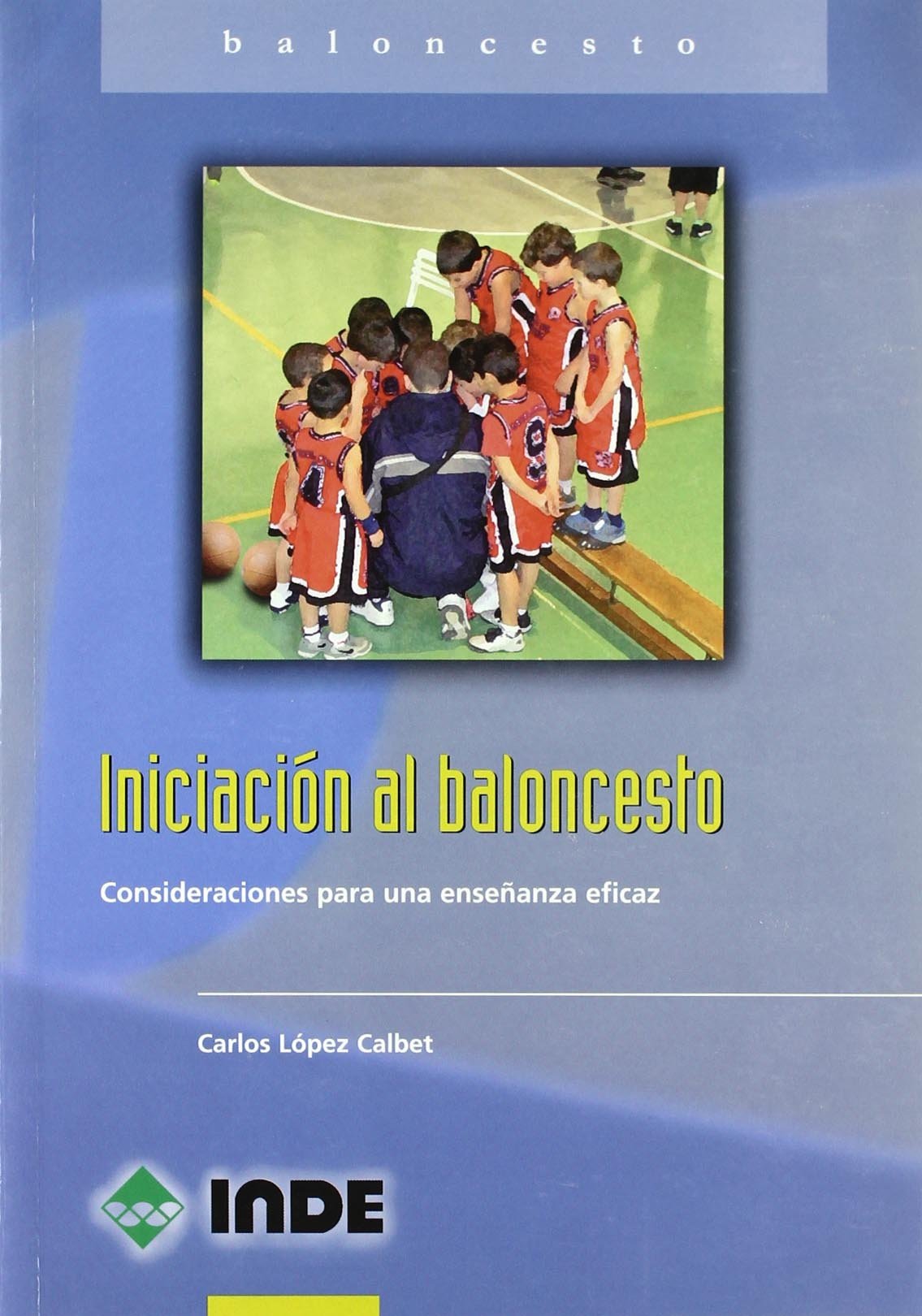 Iniciacion al baloncesto/ Introduction to Basketball: Consideraciones para una ensenanza eficaz/ Considerations for Effective Teaching book