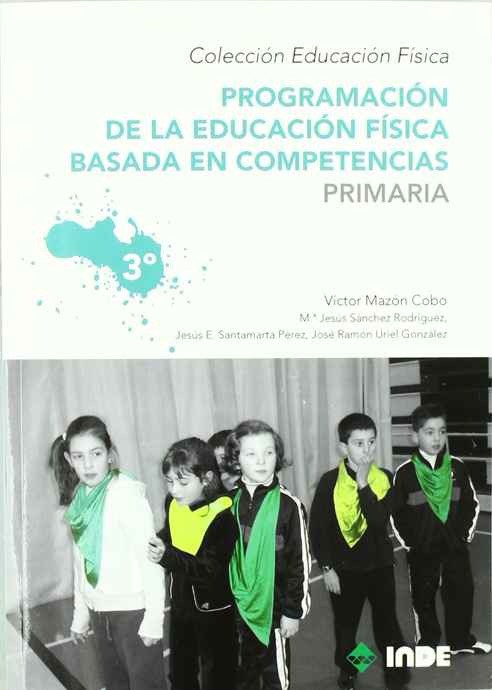 Programación de la educación física basada en competencias. Primaria. 3º (Educación Física... Programación y diseño curricular en Primaria, Band 962) Study Guides