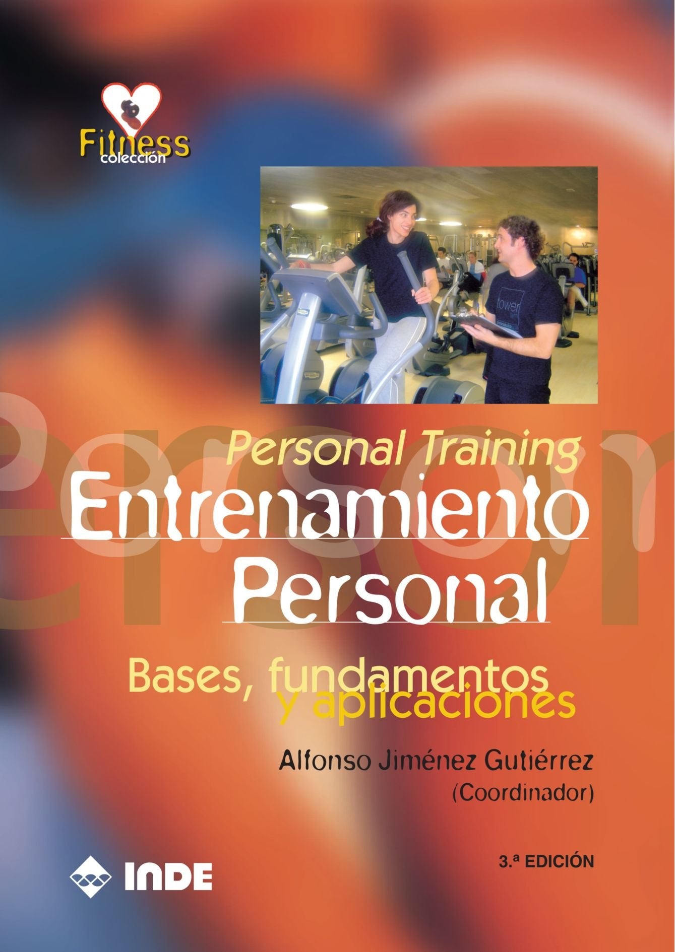 Personal training : entrenamiento personal : bases, fundamentos y aplicaciones Health, Nutrition & Fitness