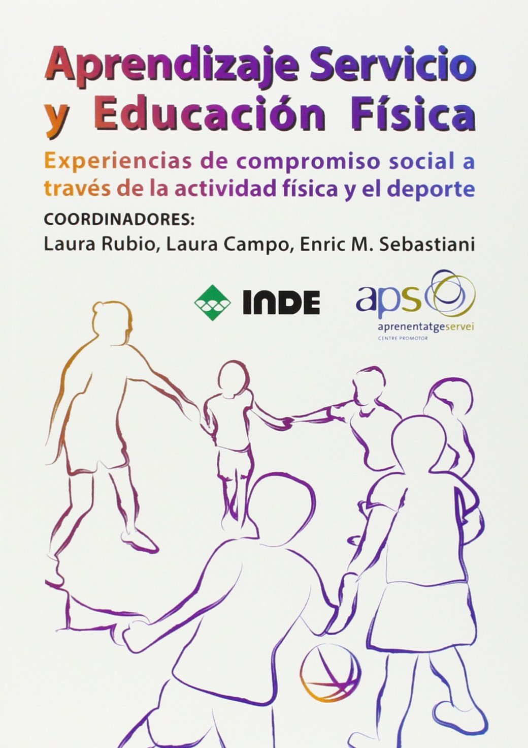 Aprendizaje Servicio y Educación Física: Experiencias de compromiso social a través de la actividad física y el deporte book