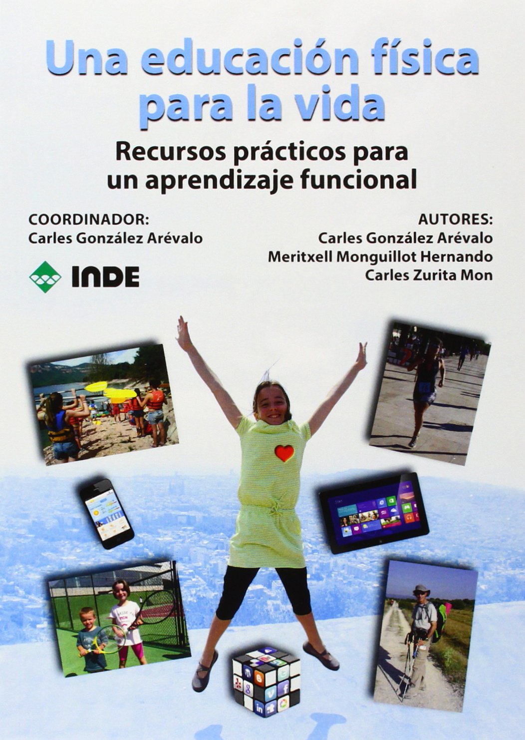 Una educación física para la vida : recursos prácticos para un aprendizaje funcional book