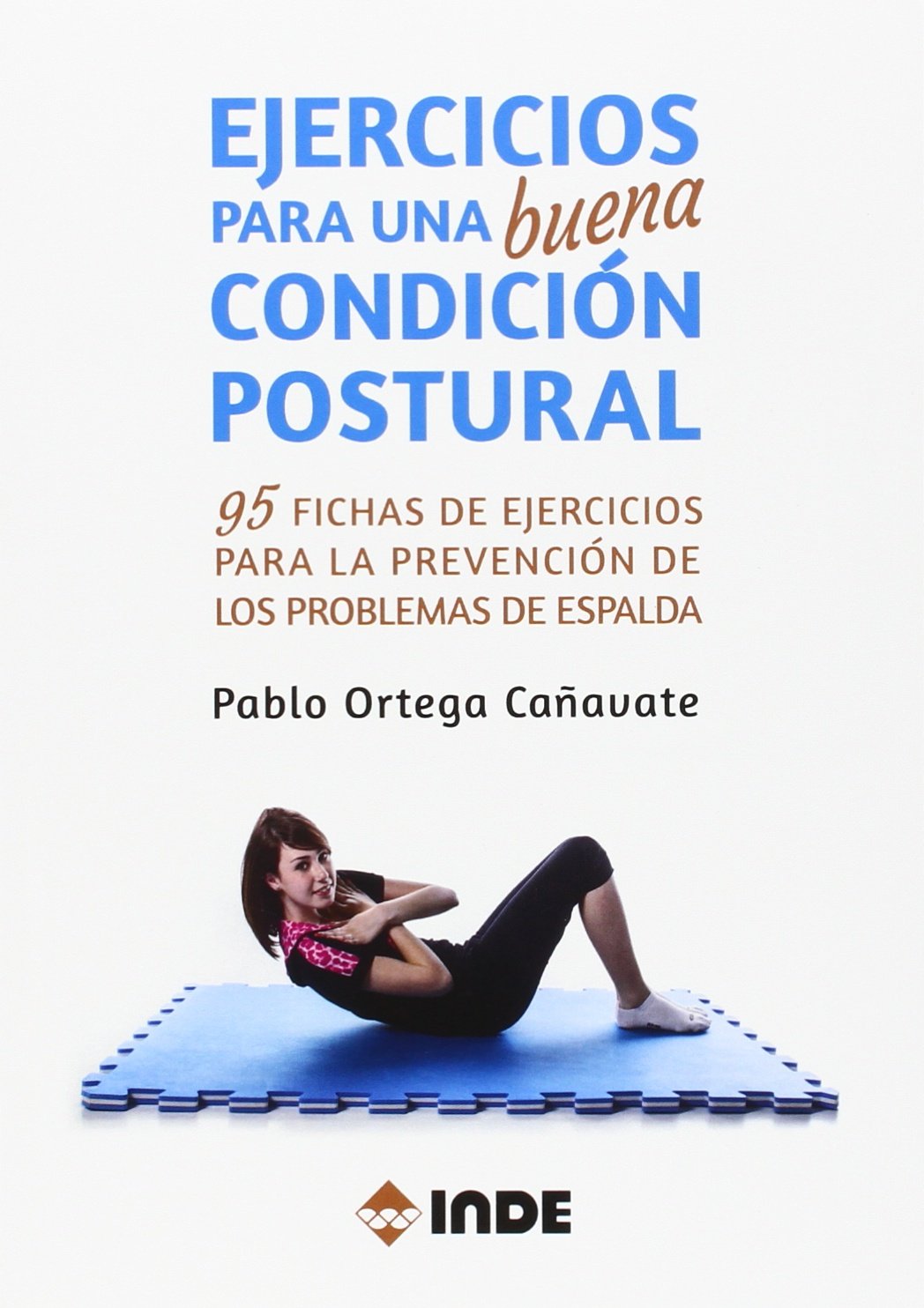 Ejercicios para una buena condición postural : 95 fichas de ejercicios para la prevención de los problemas de espalda book