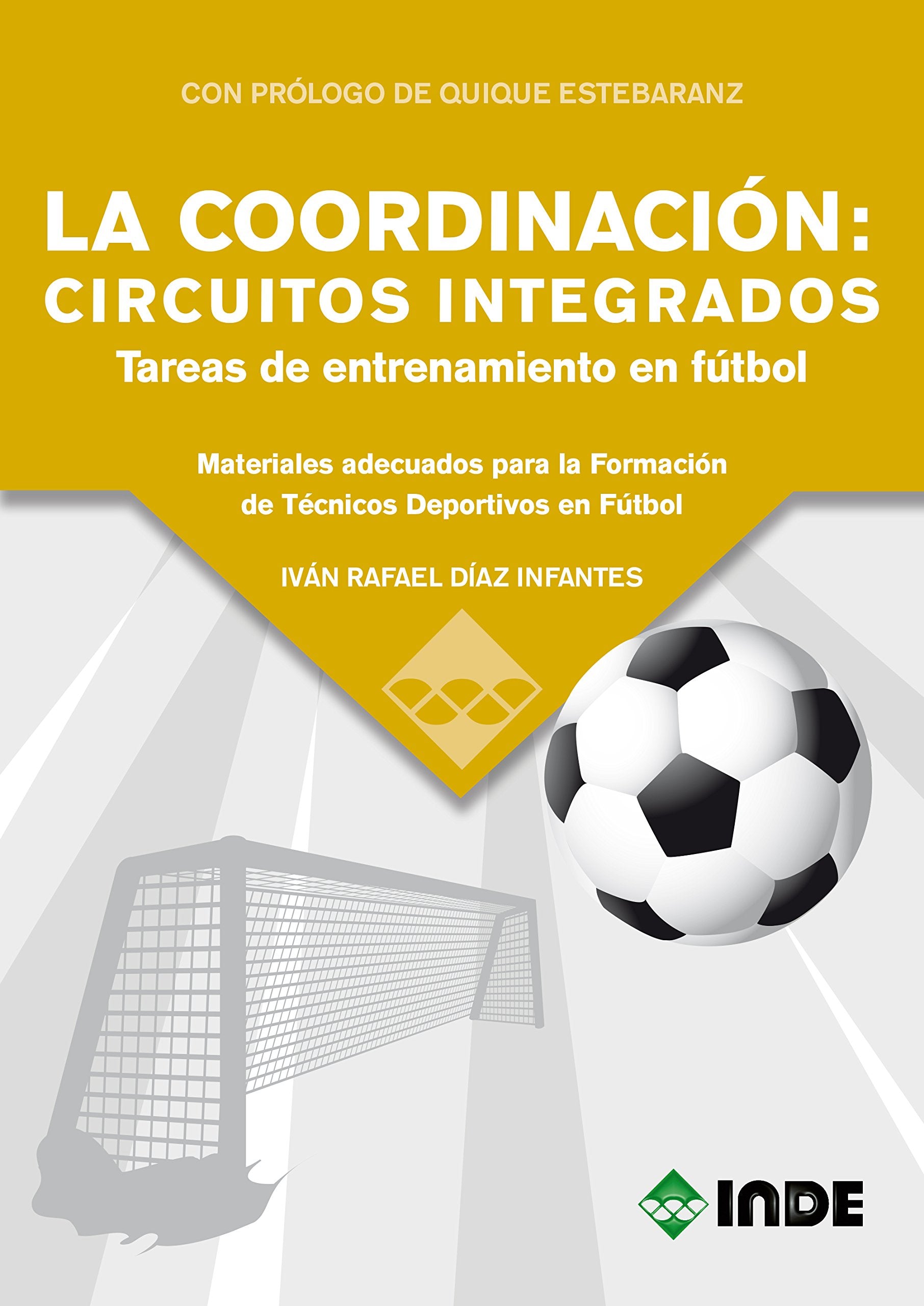 LA COORDINACIÓN: CIRCUITOS INTEGRADOS. TAREAS DE ENTRENAMIENTO EN FÚTBOL: Materiales adecuados para la Formación de Técnicos Deportivos en Fútbol book