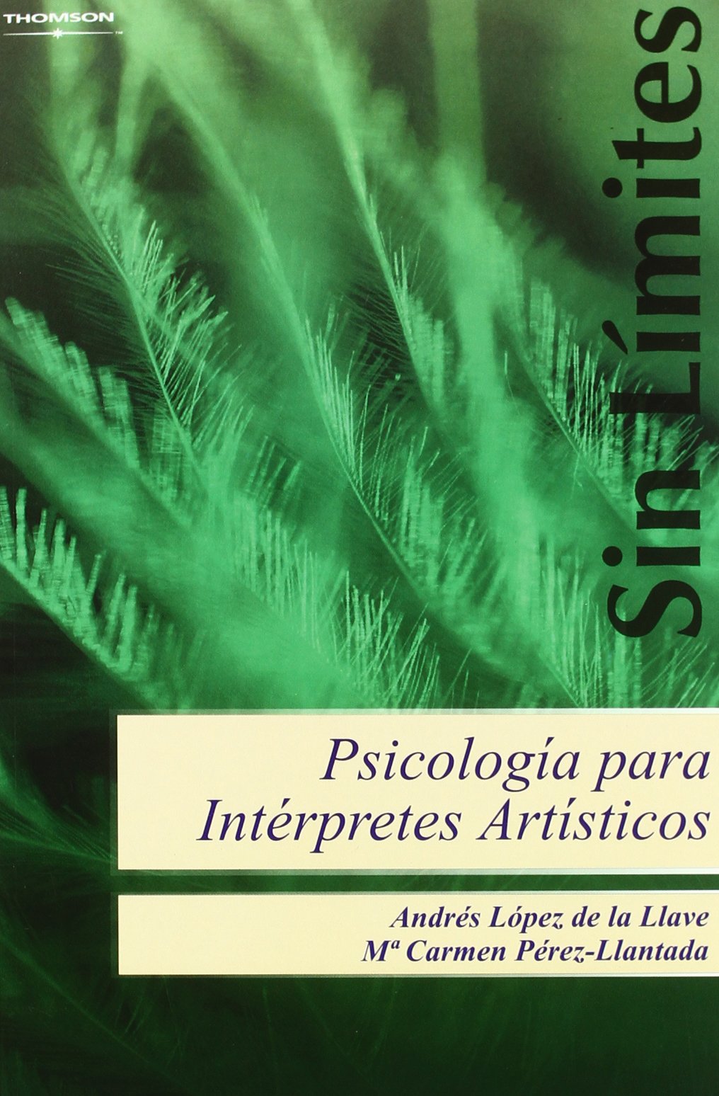 Psicologia para interpretes artisticos/ Psychology for Artistic Interpreters: Estrategias Para La Mejora Tecnica, Artistica Y Personal book
