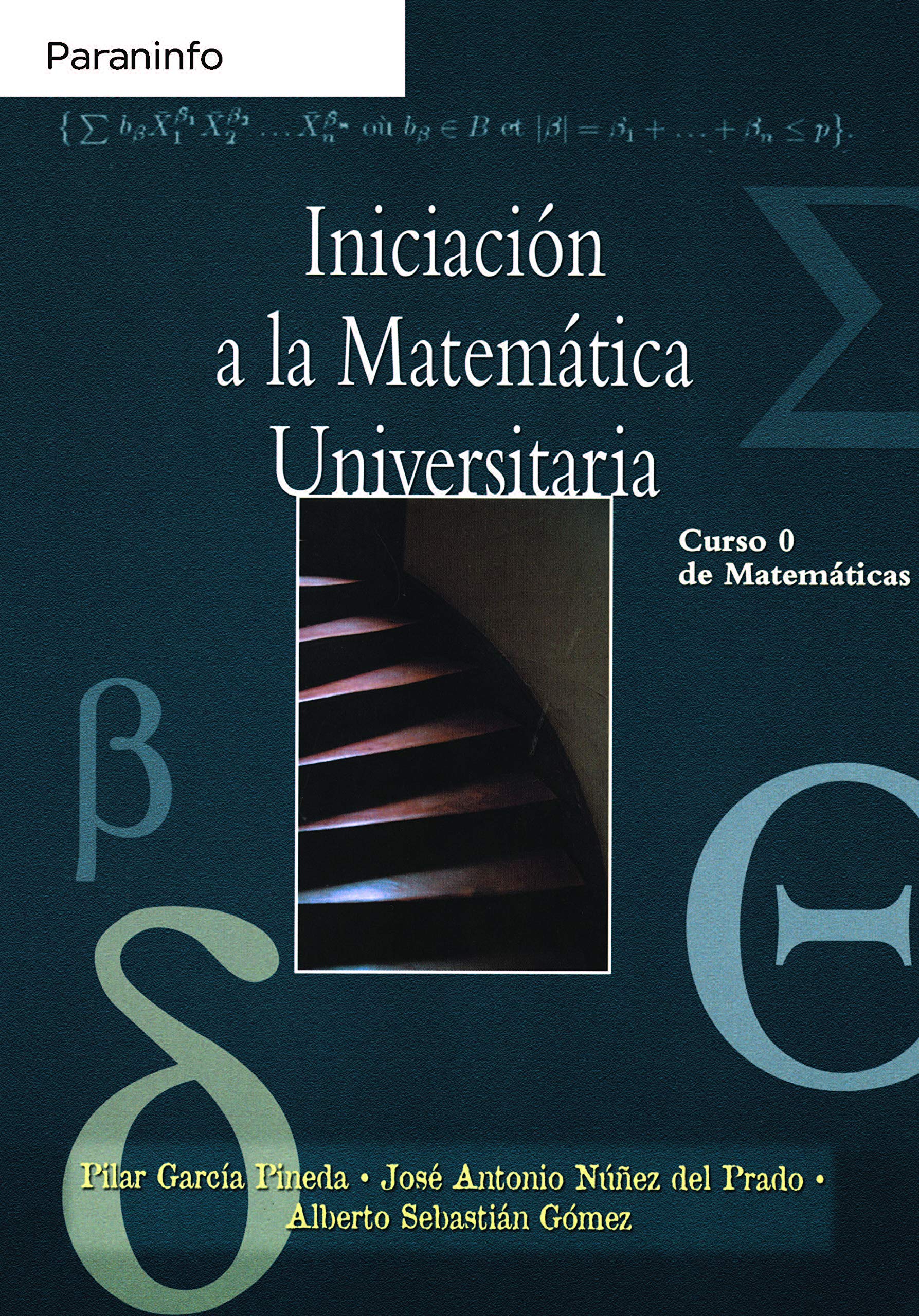 Iniciación a la matemática universitaria : curso de matemáticas Mathematics