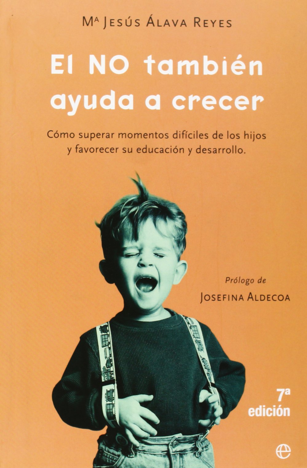 El no también ayuda a crecer : cómo superar los momentos difíciles de los hijos y favorecer su educación y desarrollo (Psicologia Y Salud, Band 3) Parents & Children