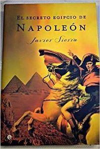 El Secreto Egipcio De Napoleon/ The Secret Egypt of Napoleon Historical Fiction