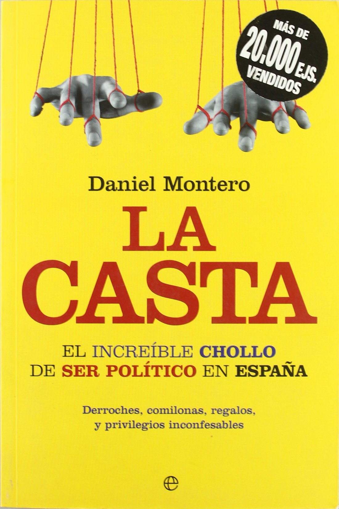 La casta : el increíble chollo de ser político en España book