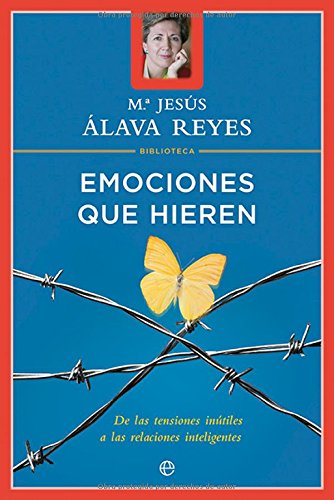 Emociones que hieren : de las tensiones inútiles a las relaciones inteligentes (Psicología y salud) Social Sciences