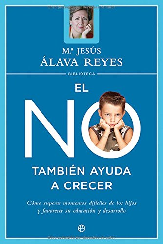 El no también ayuda a crecer : cómo superar los momentos difíciles de los hijos y favorecer su educación y desarrollo (Psicología y salud) Books