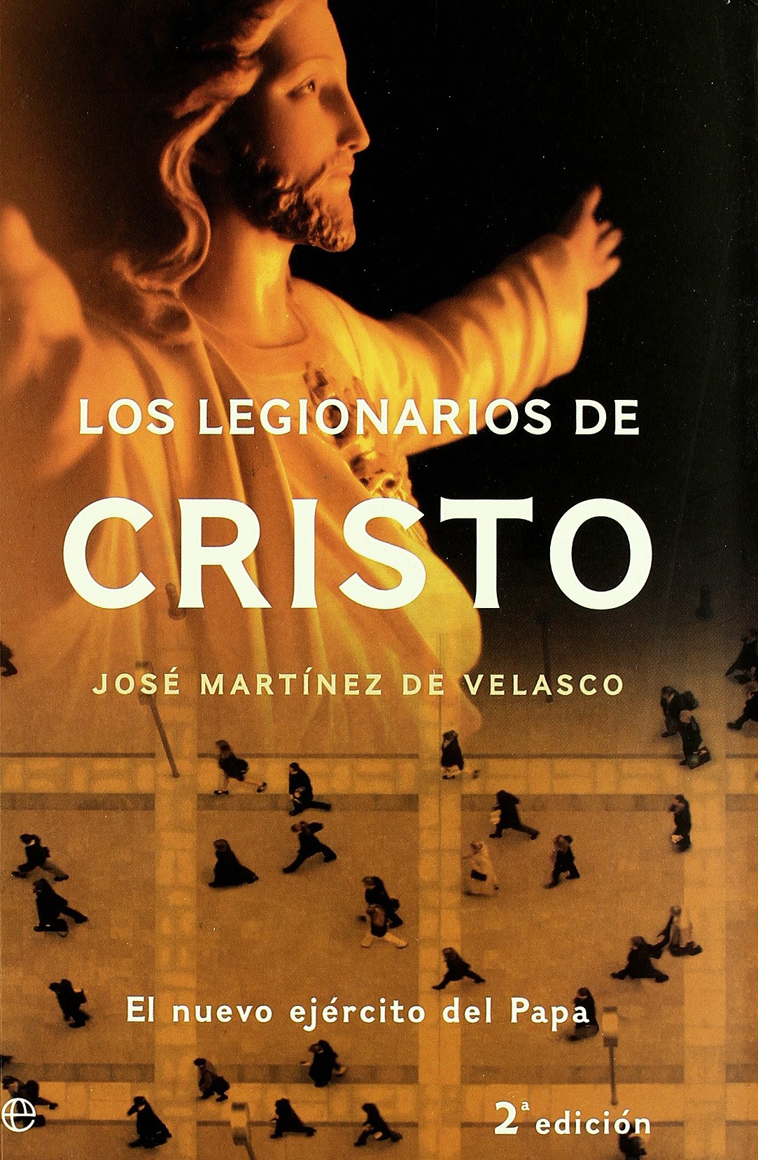 Los legionarios de Cristo/ The Legionaries of Christ: El Nuevo Ejercito Del Papa (Actualidad, Band 9) Religion & Esotericism