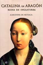 Catalina de Aragón : reina de Inglaterra Biographies & Memoirs