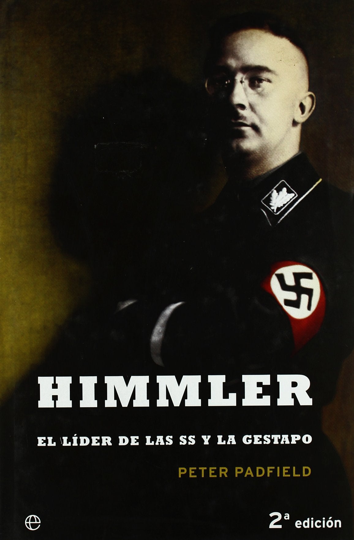 Himmler : el lider de las S.S. y la Gestapo Social Sciences
