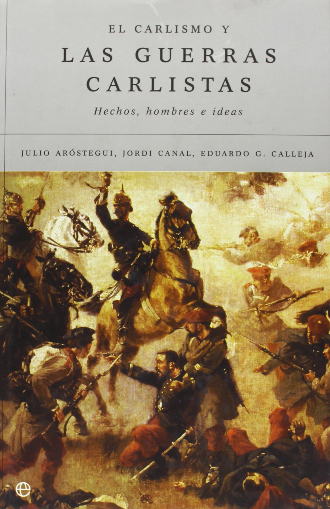 El carlismo y las guerras carlistas : hechos, hombres e ideas Social Sciences
