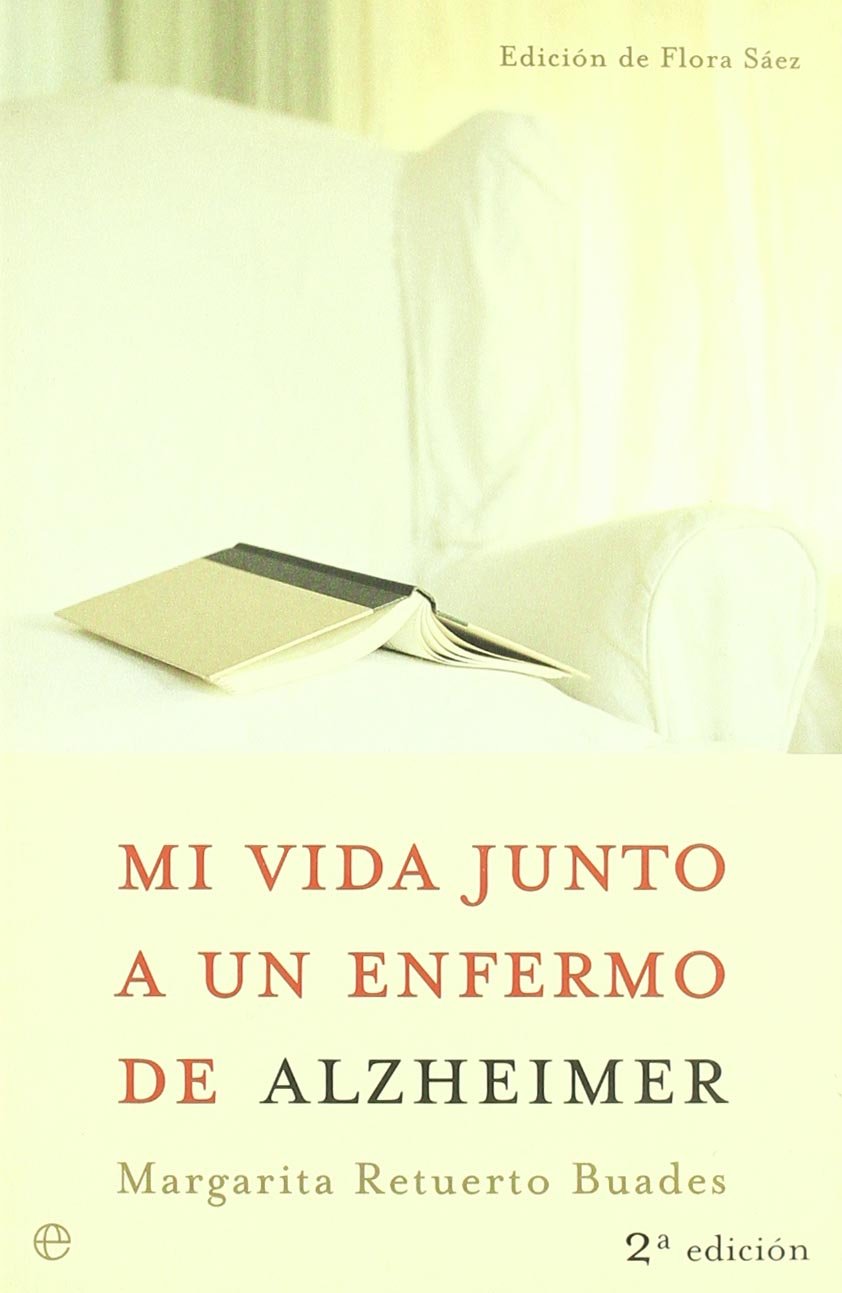 Mi Vida Junto a Un Enfermo De Alzheimer/ My Life Next To a Person With Alzheimer Memories