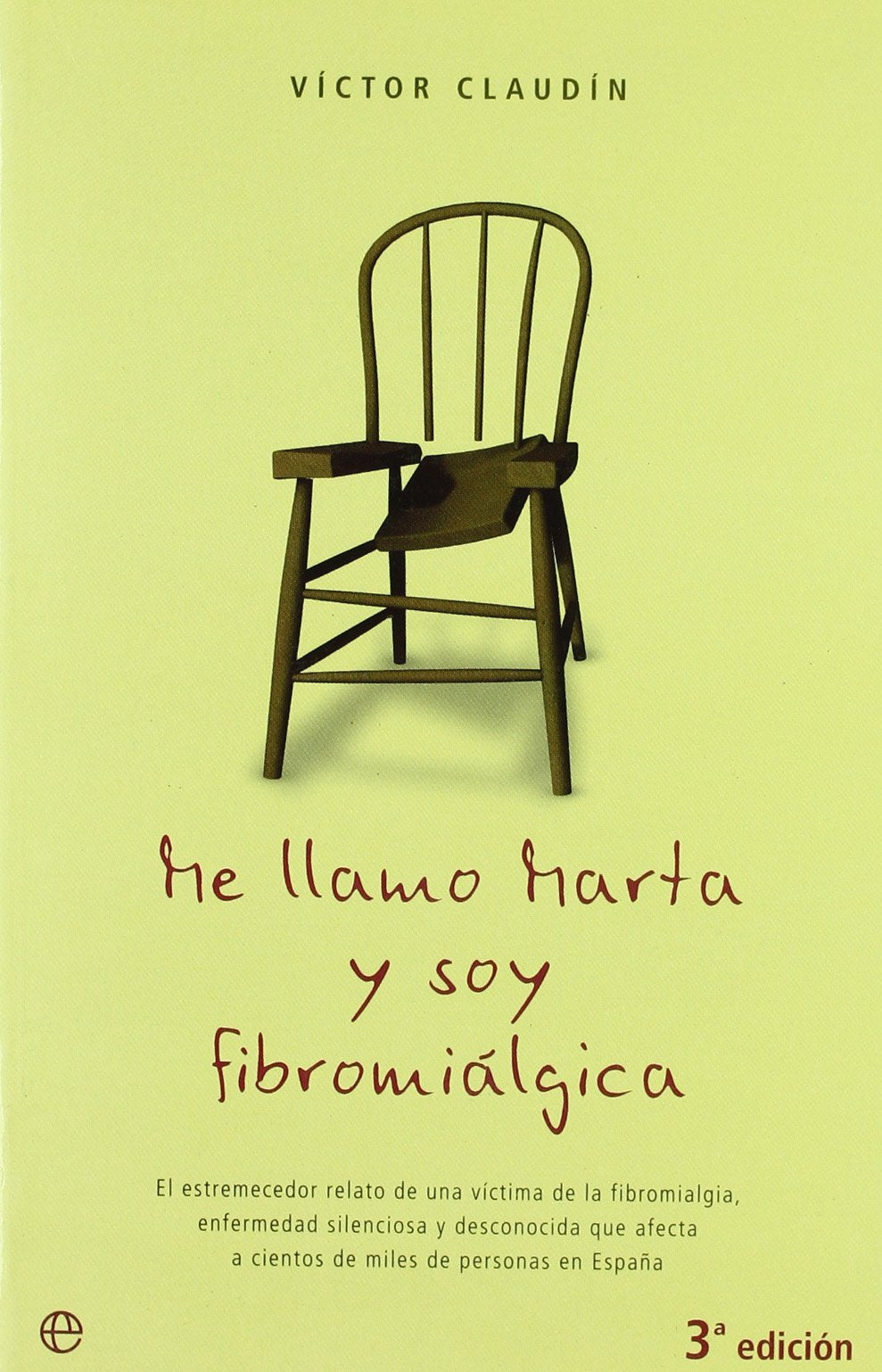 Me llamo Marta y soy fibromiálgica : el estremecedor relato de una víctima de la fibromiálgica Medicine
