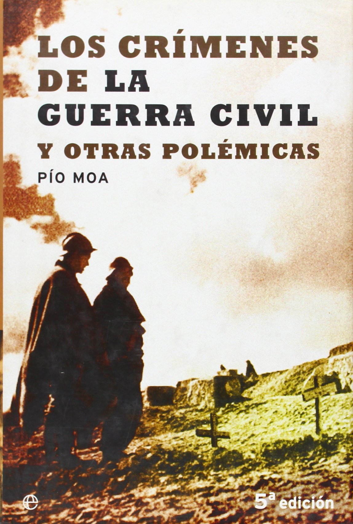 Los Crimenes De La Guerra Civil Y Otras Polemicas/ Crimes of the Civil War and other Controversies Politics & History