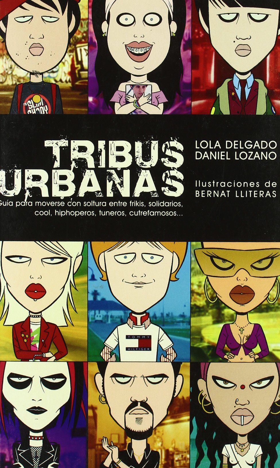 Tribus urbanas : guía para moverse con soltura entre friáis, solidarios, cool, hiphoperos, cutrefamosos-- Social Sciences