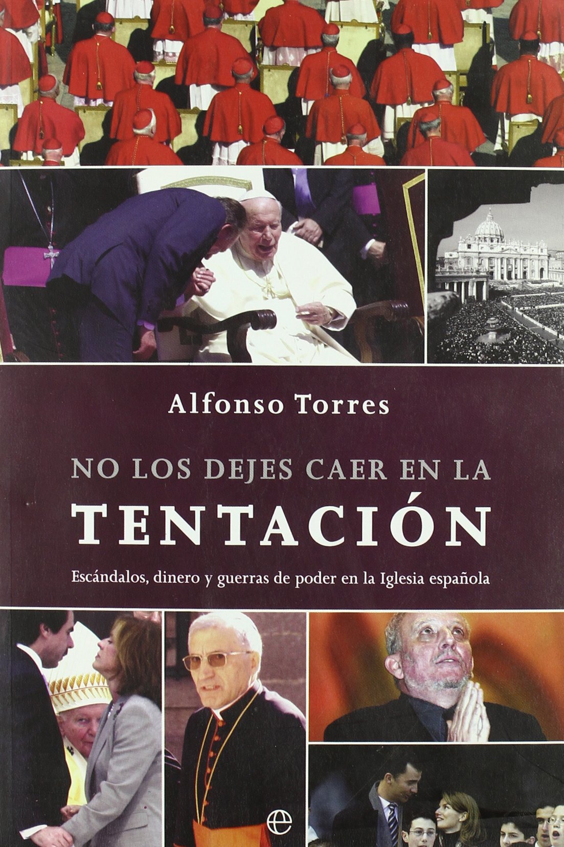 No los dejes caer en la tentación : escándalos, dinero y guerras de poder en la Iglesia española Social Sciences