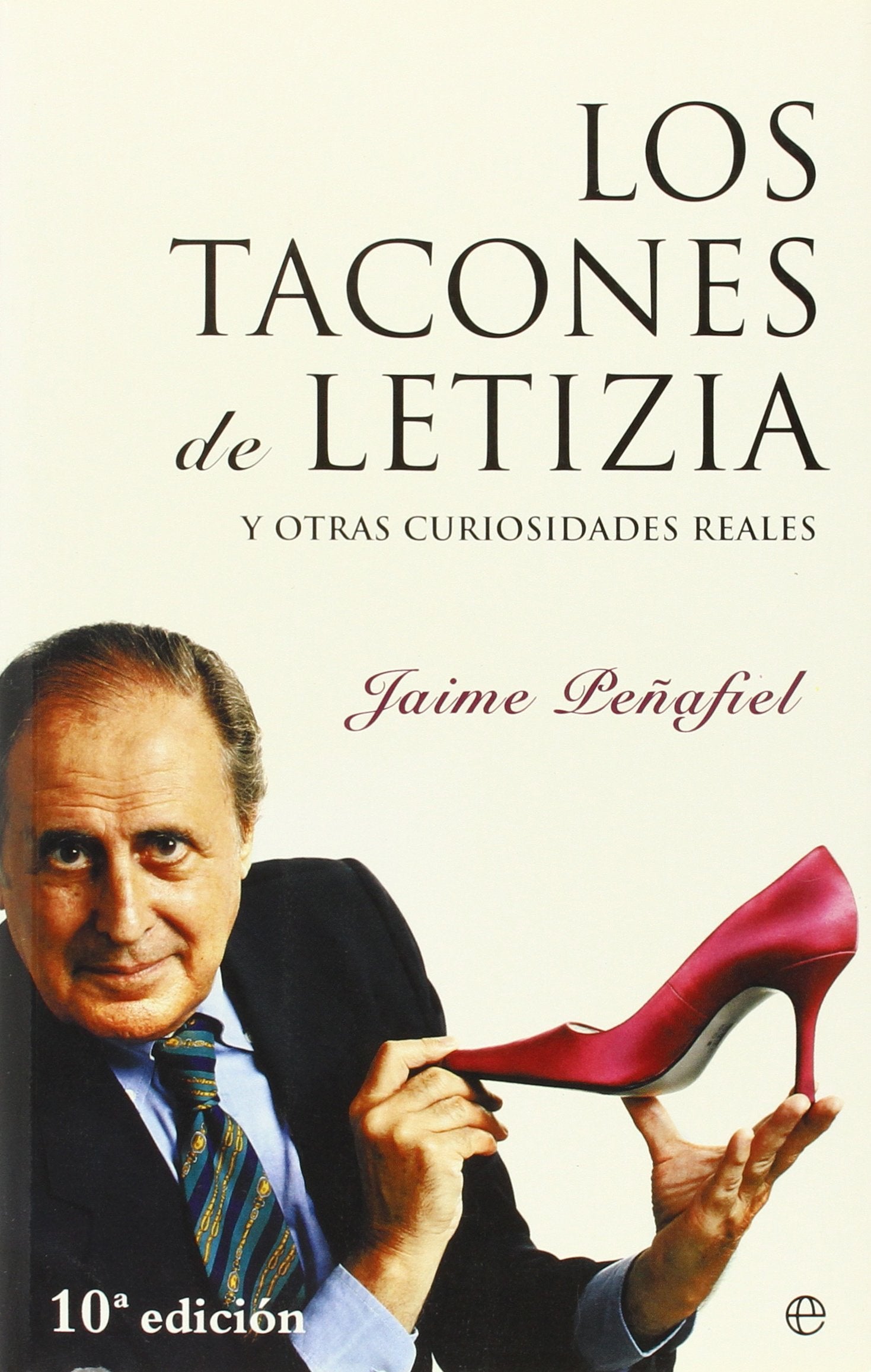 Los tacones de Letizia : y otras curiosidades reales book