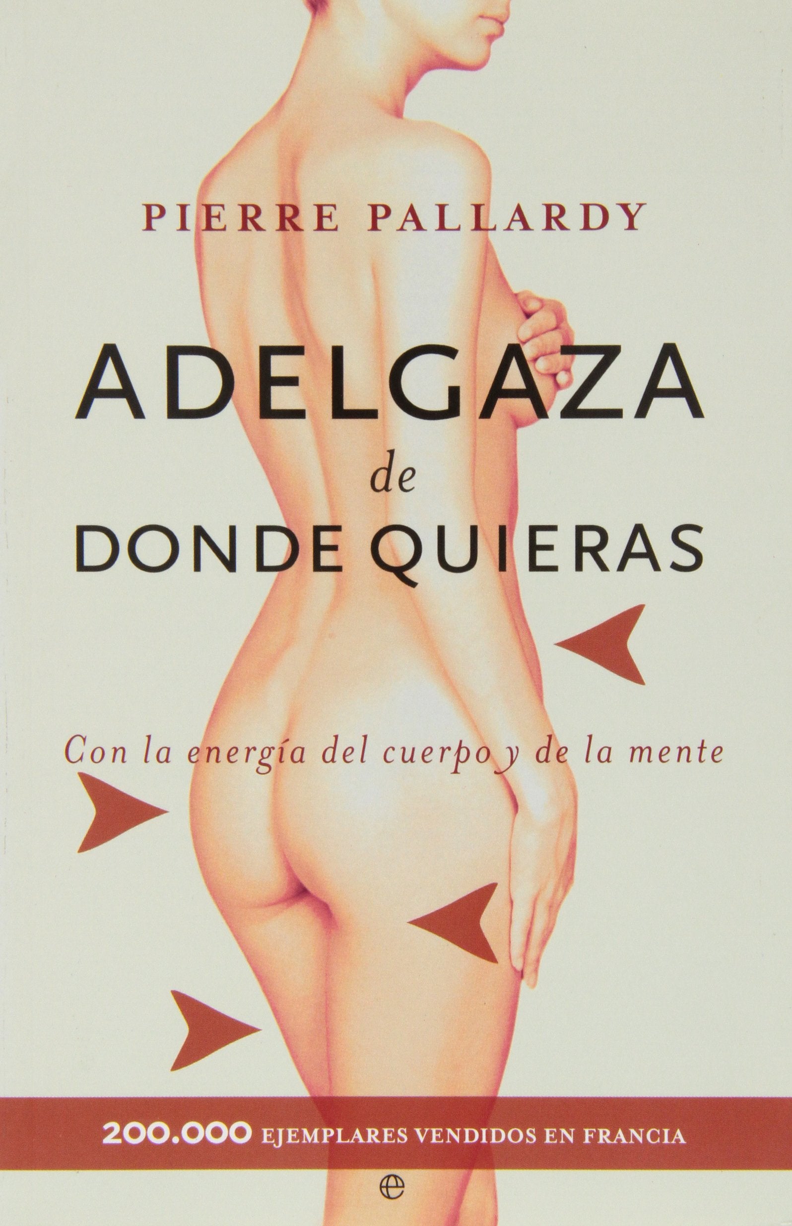 Adelgaza de donde quieras : con la energía del cuerpo y de la mente Leisure, Home & Garden