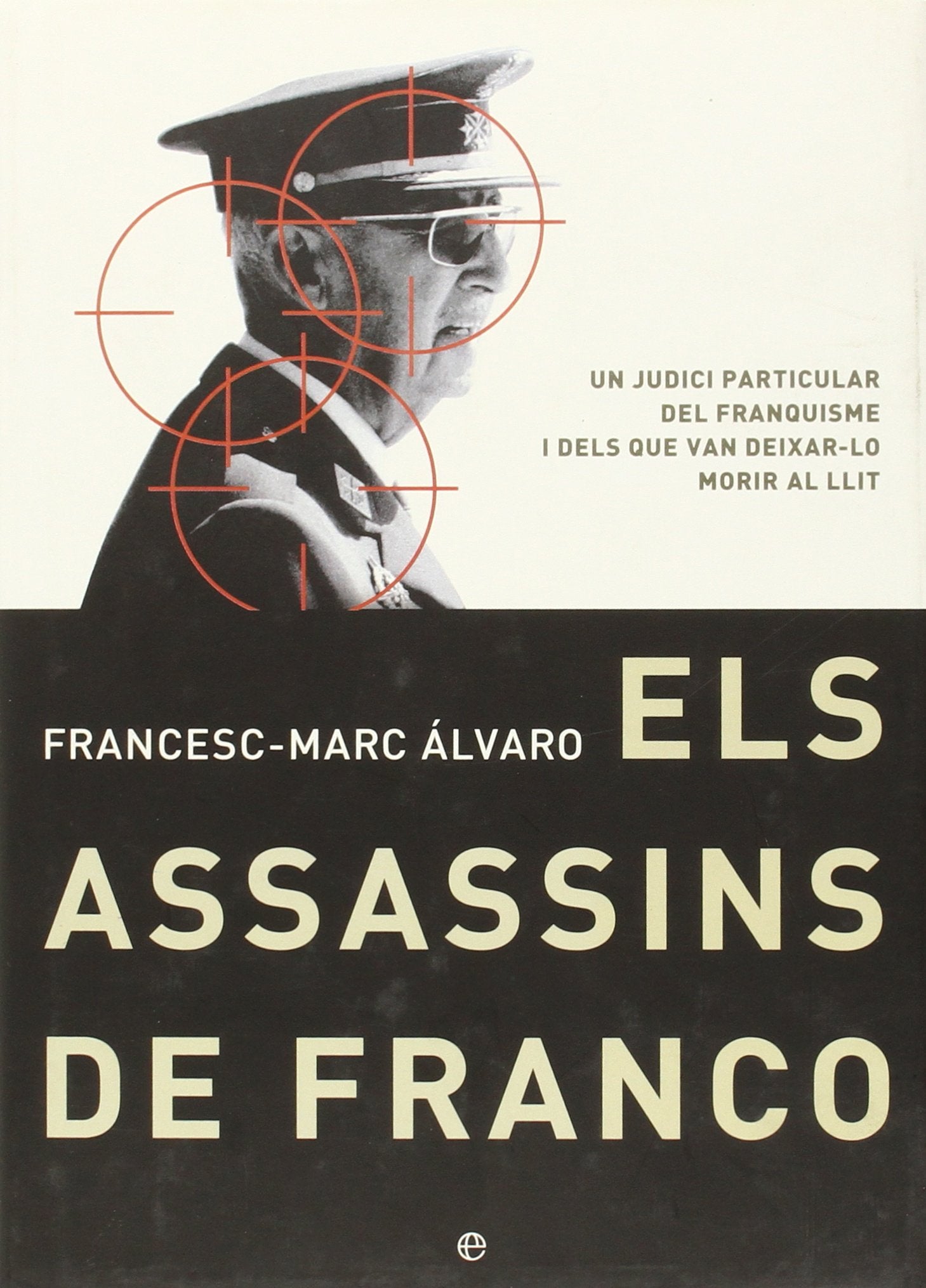 els-assassins-de-franco-un-judici-particular-del-franquisme-i-dels-que-van-deixar-lo-morir-al-llit Books