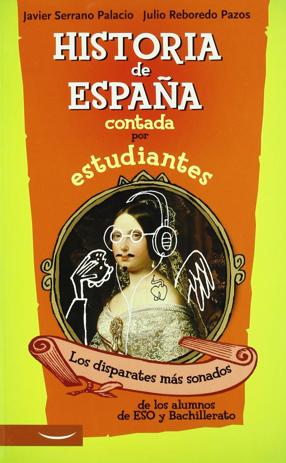 Historia de España contada por estudiantes : los disparates más sonados de los alumnos de ESO y Bachillerato Social Sciences