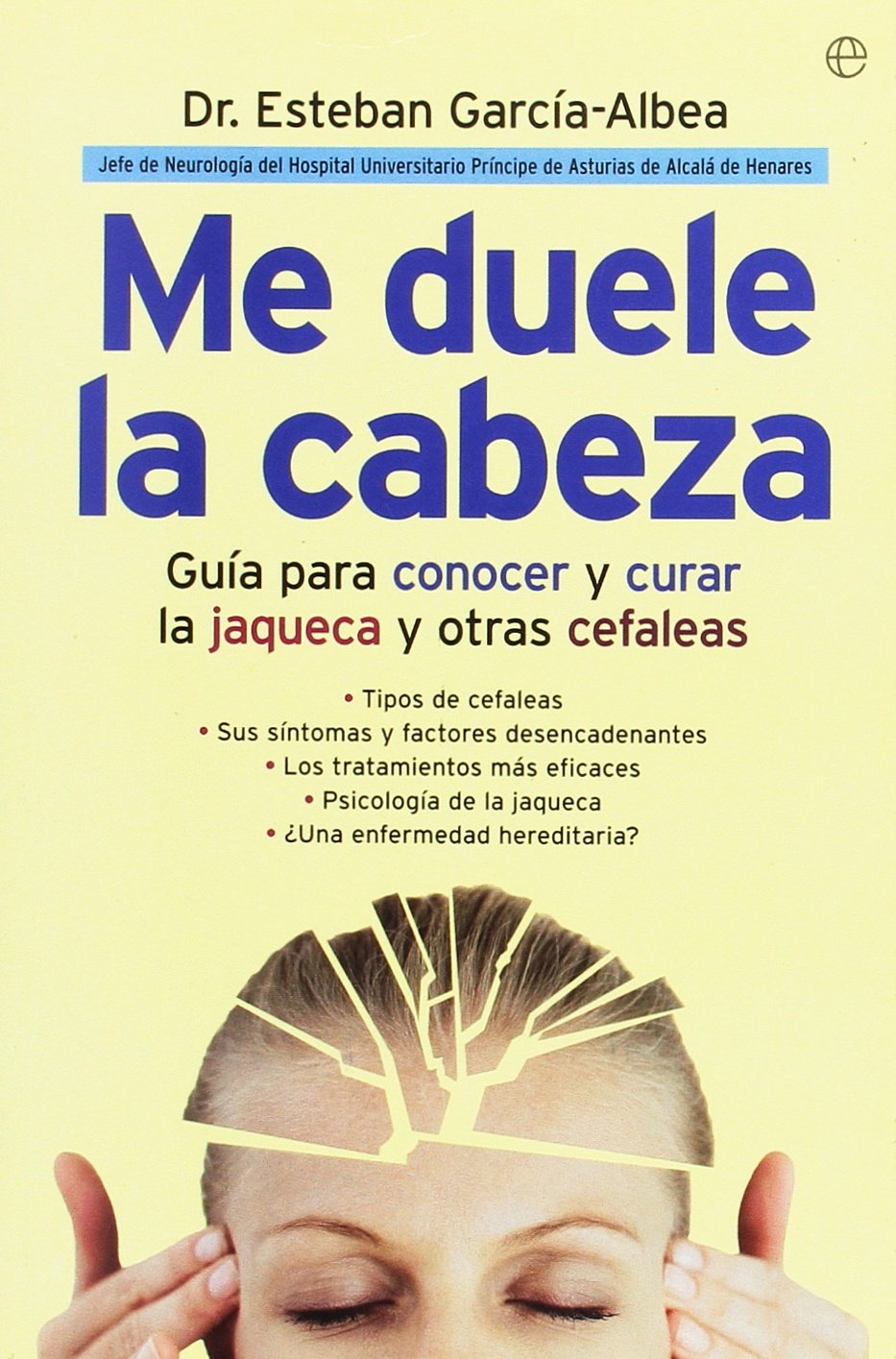 Me duele la cabeza : guía para conocer y curar la jaqueca y otras cefaleas Medicine