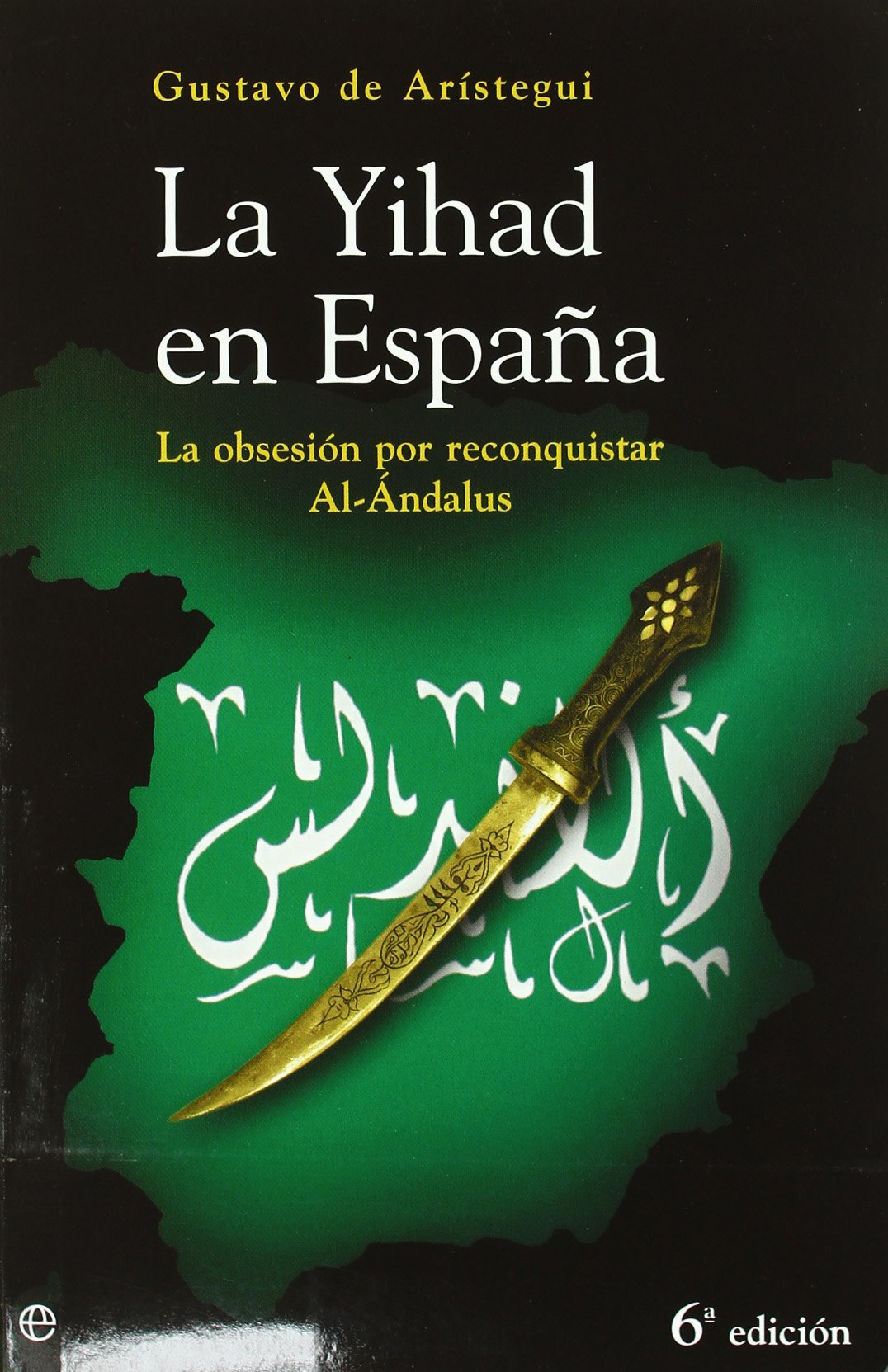 La Yihad En Espa~na: La Obsesion Por Reconquistar Al-Andalus book