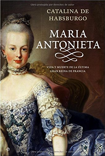 María Antonieta : una mujer de su linaje relata la gloria y la tragedia de la Reina de Francia Social Sciences