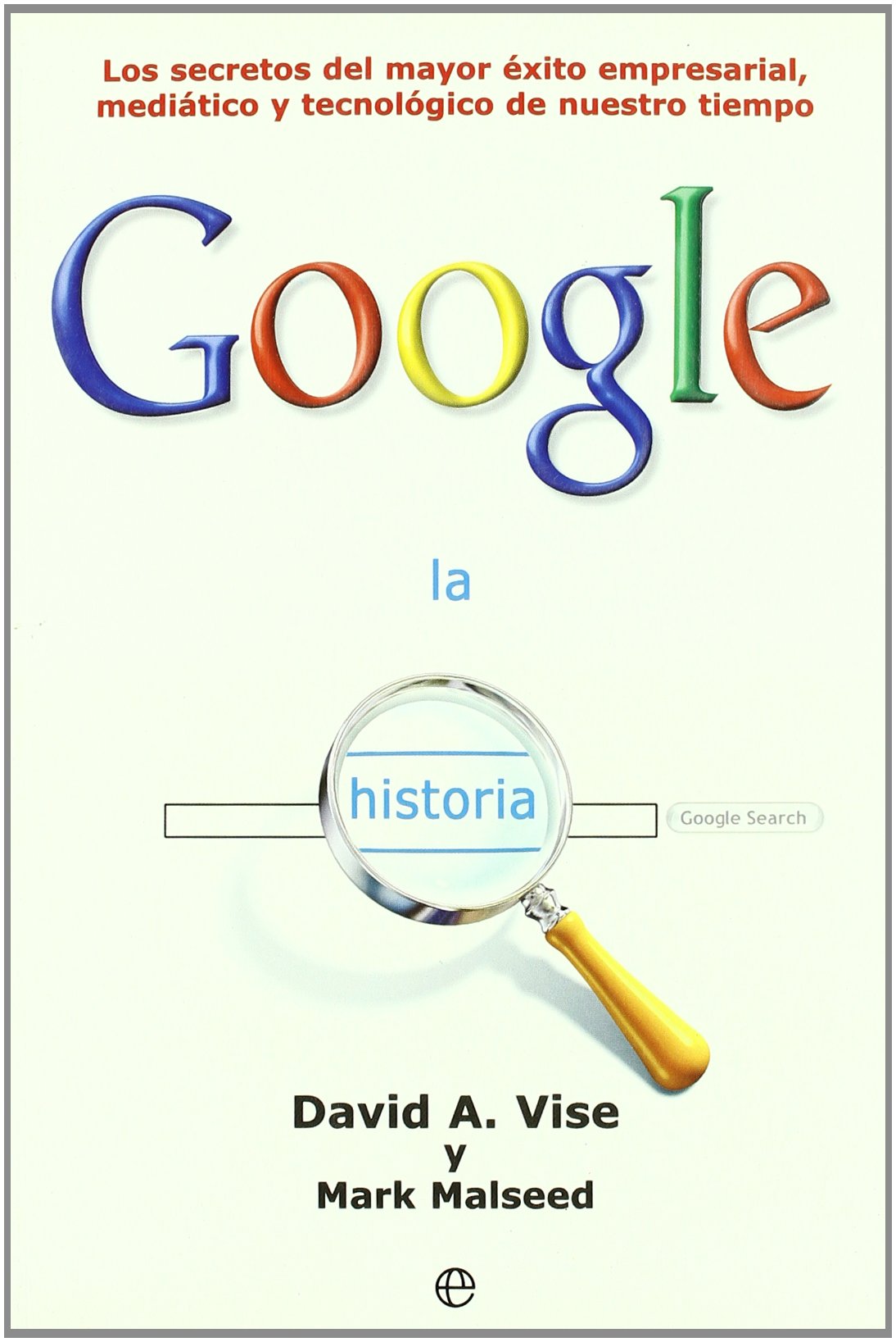 Malseed, M: Historia Google : los secretos del mayor éxito e Business, Finance & Career