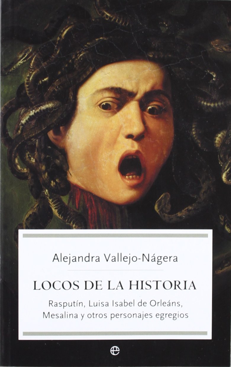 Locos de la historia : Rasputín, Luisa Isabel de Orleáns, Mesalina y otros personajes egregios book