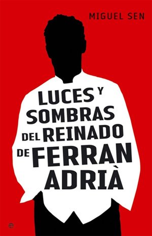 Luces y sombras del reinado de Ferrán Adriá book
