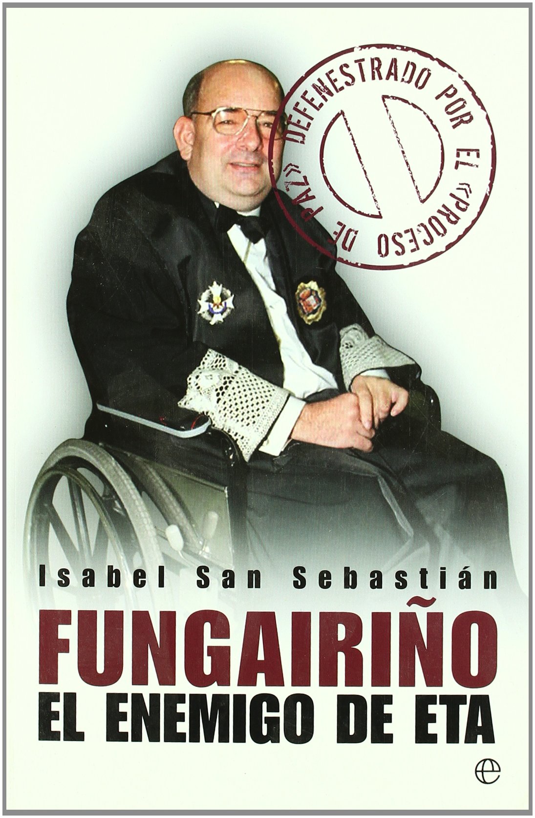 San Sebastián, I: Fungairiño : el enemigo de ETA : defenestr Philosophy