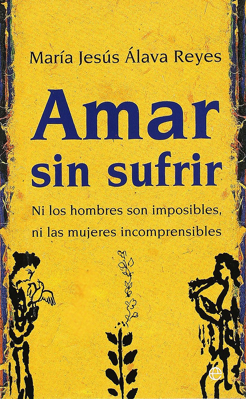 Amar sin sufrir : ni los hombres son imposibles, ni las mujeres incomprensibles (Bolsillo) Books